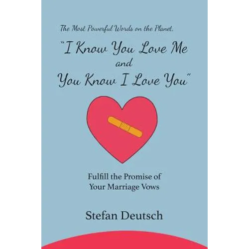 I Know You Love Me and You Know I Love You: Fulfill the Promise of Your Marriage Vows - Paperback