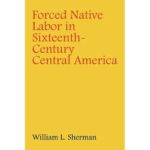 Forced Native Labor in Sixteenth-Century Central America - Paperback