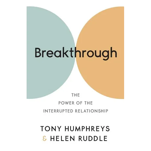 Breakthrough: The Power of the Interrupted Relationship - Paperback