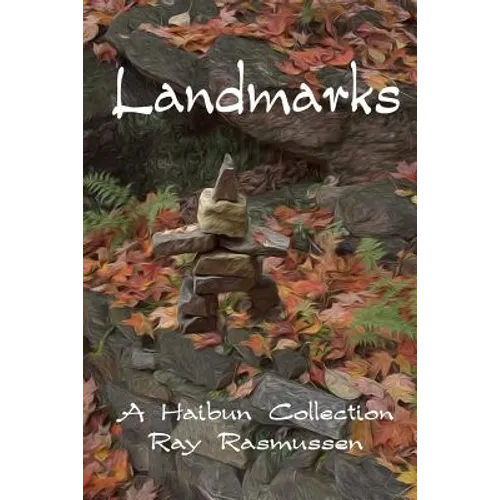 Landmarks: A Haibun Collection