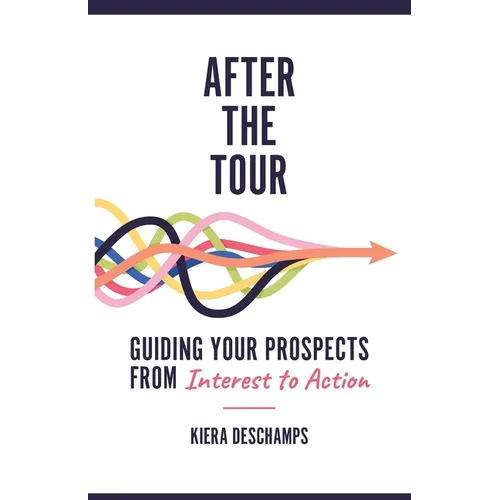 After the Tour: Guiding Your Prospects from Interest to Action - Paperback