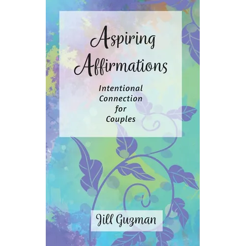 Aspiring Affirmations: Intentional Connection for Couples - Paperback