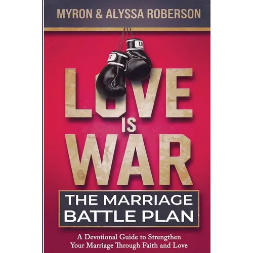 Love Is War: The Marriage Battle Plan - Paperback