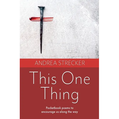 This One Thing: Pocketbook poems to encourage us along the way