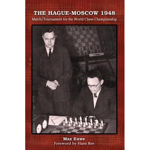 The Hague-Moscow 1948: Match/Tournament for the World Chess Championship - Paperback