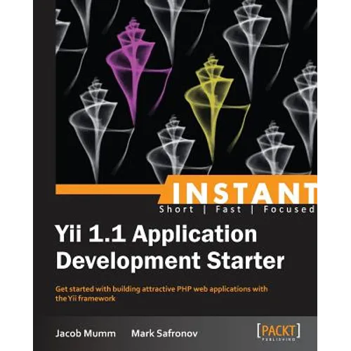 Instant Yii 1.1 Application Development Starter - Paperback