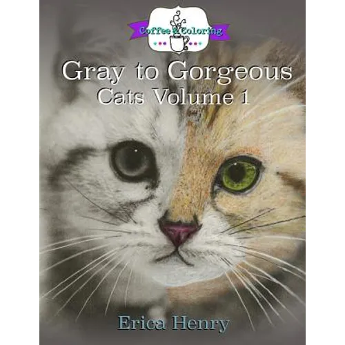 Gray to Gorgeous: Cats Vol 1: A Grayscale Coloring Book for Grownups - Paperback