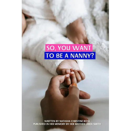 So, You Want To Be A Nanny? - Paperback