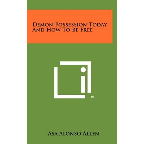 Demon Possession Today and How to Be Free - Hardcover