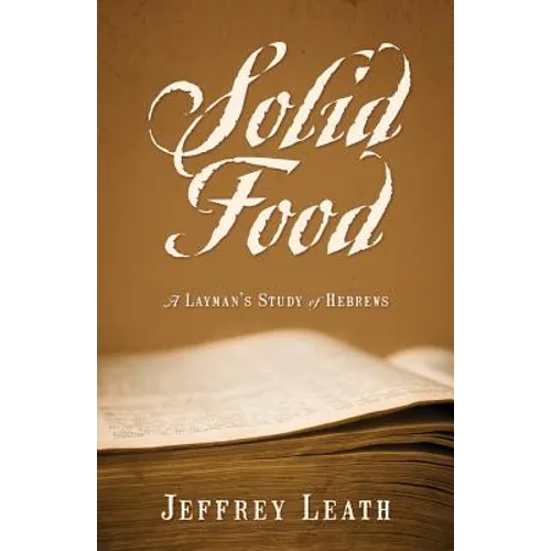 Solid Food: A Layman's Study of Hebrews - Paperback