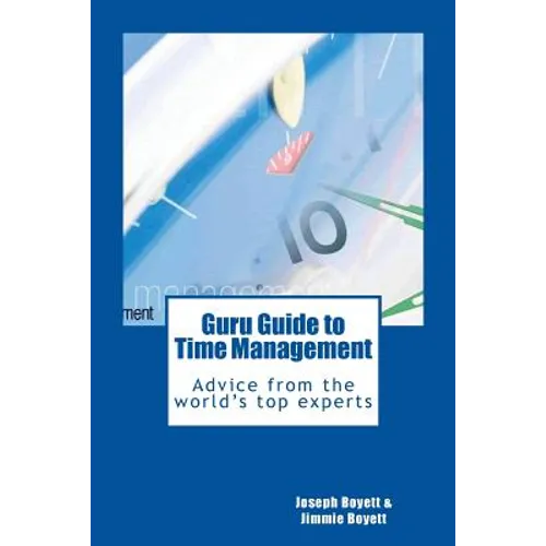 Guru Guide to Time Management: Advice from the World's Top Time Management Experts - Paperback