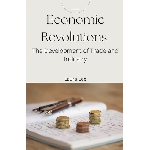 Economic Revolutions: The Development of Trade and Industry - Paperback