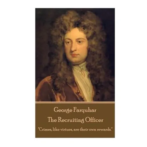 George Farquhar - The Recruiting Officer: 