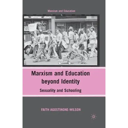 Marxism and Education Beyond Identity: Sexuality and Schooling - Paperback