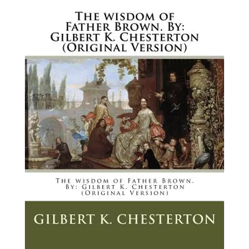 The wisdom of Father Brown. By: Gilbert K. Chesterton (Original Version) - Paperback
