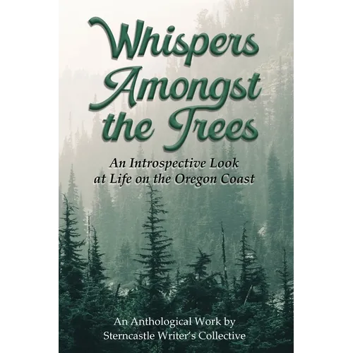 Whispers Amongst the Trees: An Introspective Look at Life on the Oregon Coast - Paperback