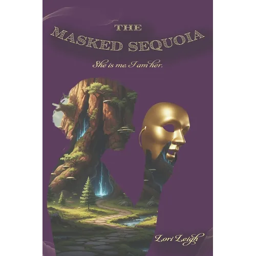 The Masked Sequoia: She is me, I am her - Paperback