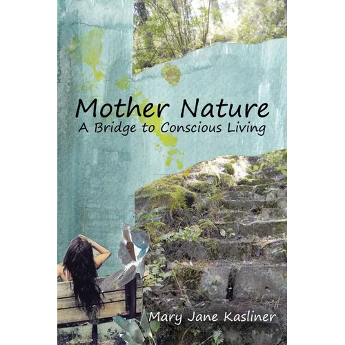 Mother Nature, A Bridge to Conscious Living - Paperback