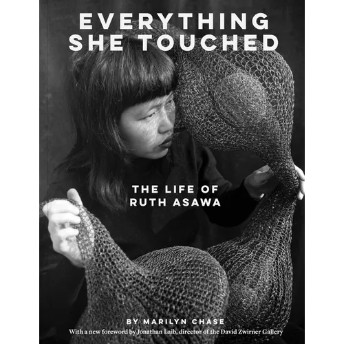 Everything She Touched: The Life of Ruth Asawa - Paperback