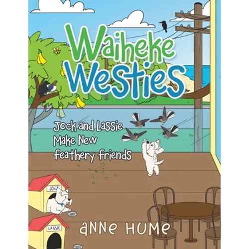 Waiheke Westies: Jock and Lassie Make New Feathery Friends - Paperback