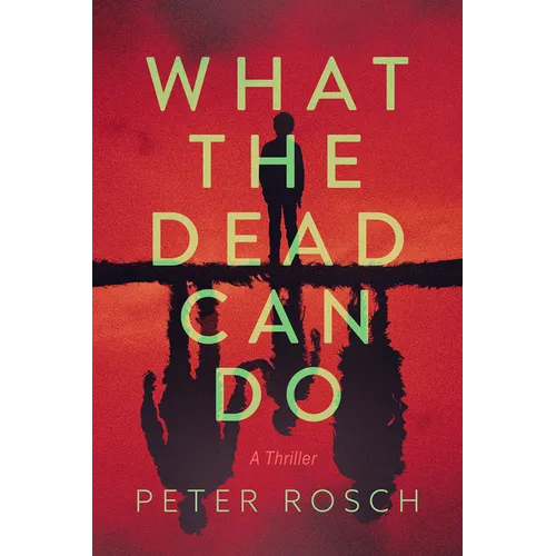 What the Dead Can Do: A Thriller - Hardcover