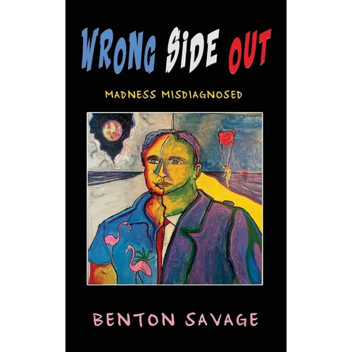 Wrong Side Out: Madness Misdiagnosed - Hardcover