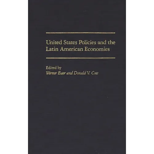 United States Policies and the Latin American Economies - Hardcover