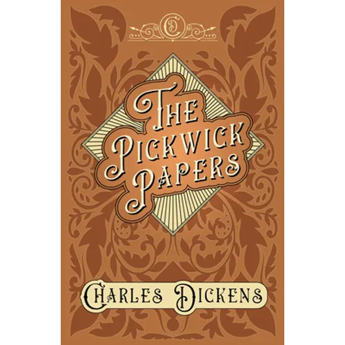 The Pickwick Papers: The Posthumous Papers of the Pickwick Club - With Appreciations and Criticisms By G. K. Chesterton - Hardcover
