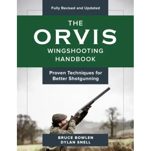 The Orvis Wingshooting Handbook, Fully Revised and Updated: Proven Techniques For Better Shotgunning - Paperback