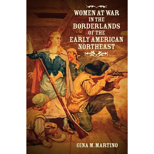 Women at War in the Borderlands of the Early American Northeast - Paperback