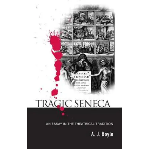 Tragic Seneca: An Essay in the Theatrical Tradition - Paperback