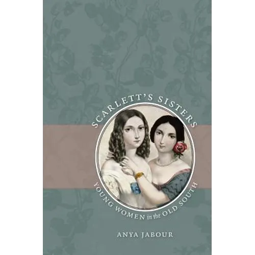 Scarlett's Sisters: Young Women in the Old South - Paperback