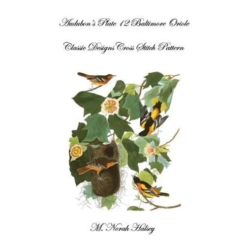 Audubon's Plate 12 Baltimore Oriole: Classic Designs Cross Stitch Pattern - Paperback