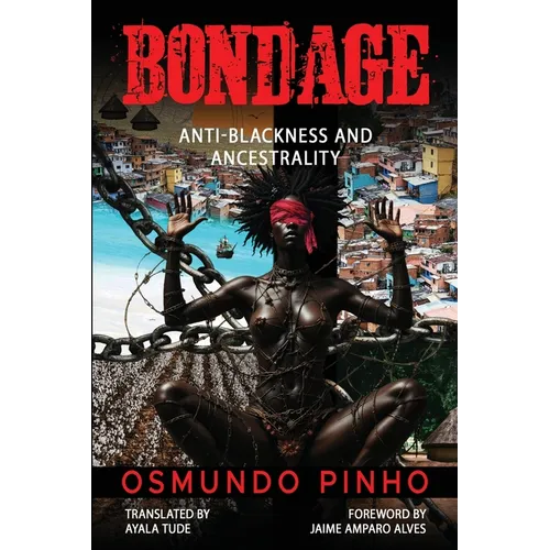 Bondage: Anti-Blackness and Ancestrality