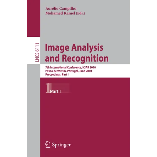 Image Analysis and Recognition: 7th International Conference, Iciar 2010, Póvoa de Varzin, Portugal, June 21-23, 2010, Proceedings, Part I - Paperback