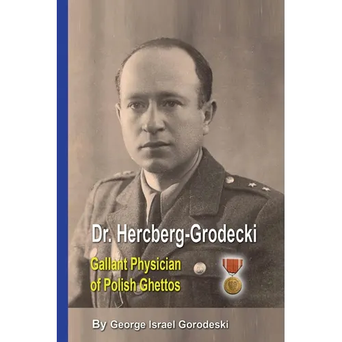 Dr. Hercberg-Grodecki: Gallant Physician of Polish Ghettos - Paperback