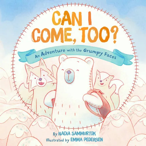 Can I Come, Too?: An Adventure with the Grumpy Faces - Hardcover