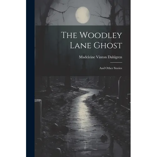 The Woodley Lane Ghost: And Other Stories - Paperback