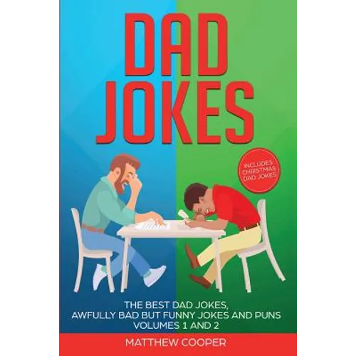 Dad Jokes: The Best Dad Jokes, Awfully Bad but Funny Jokes and Puns Volumes 1 And 2 - Paperback