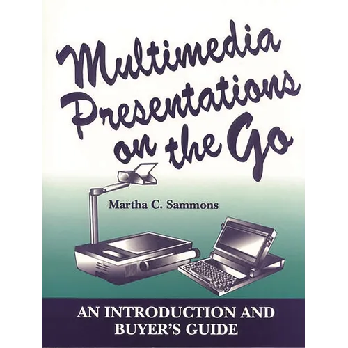 Multimedia Presentations on the Go: An Introduction and Buyer's Guide - Paperback