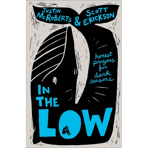 In the Low: Honest Prayers for Dark Seasons