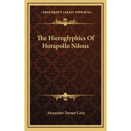 The Hieroglyphics Of Horapollo Nilous - Hardcover