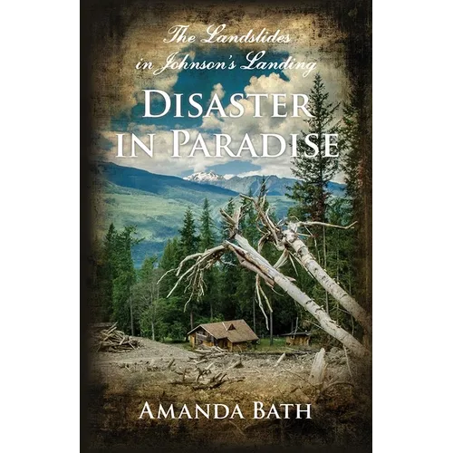 Disaster in Paradise: The Landslides in Johnson's Landing - Paperback