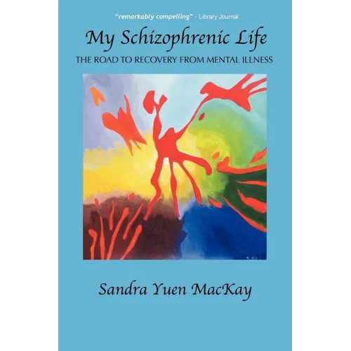 My Schizophrenic Life: The Road to Recovery from Mental Illness - Paperback