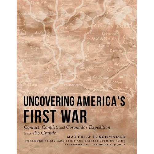 Uncovering America's First War: Contact, Conflict, and Coronado's Expedition to the Rio Grande - Hardcover