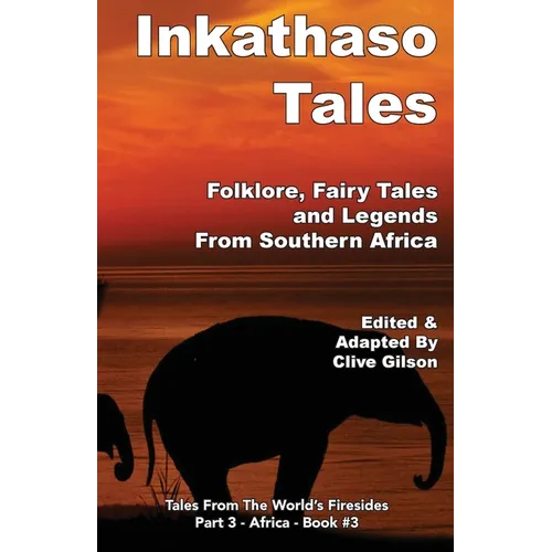 Inkathaso Tales: Folklore, Legends and Fairy Tales From Southern Africa - Paperback