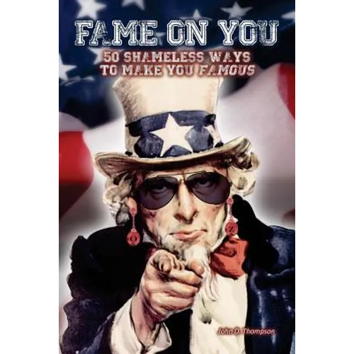 Fame on You: 50 Shameless Ways To Make You Famous - Paperback