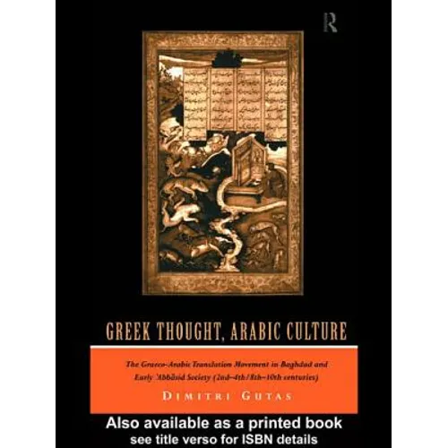 Greek Thought, Arabic Culture: The Graeco-Arabic Translation Movement in Baghdad and Early 'Abbasaid Society (2nd-4th/5th-10th c.) - Paperback
