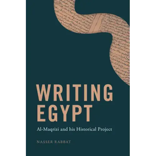 Writing Egypt: Al-Maqrizi and His Historical Project - Hardcover