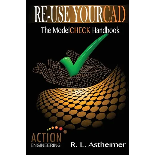 Re-Use Your CAD: The ModelCHECK Handbook - Paperback